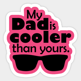 My Dad is cooler than yours Sticker